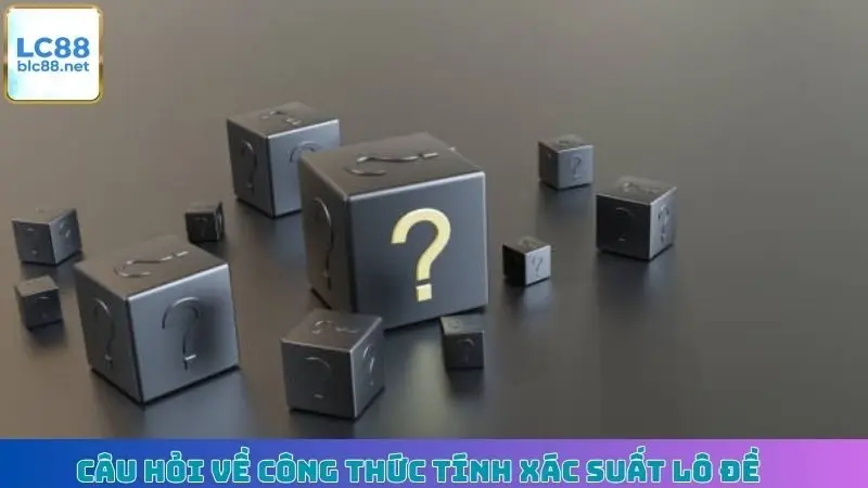 Câu hỏi về công thức tính xác suất lô đề