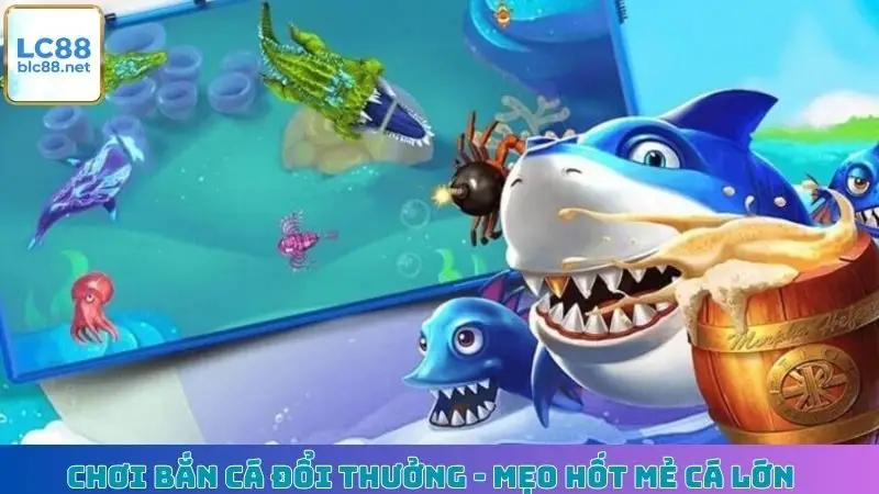 Chơi Bắn Cá Đổi Thưởng