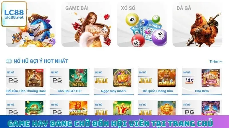 Game hay đang chờ đón hội viên tại trang chủ