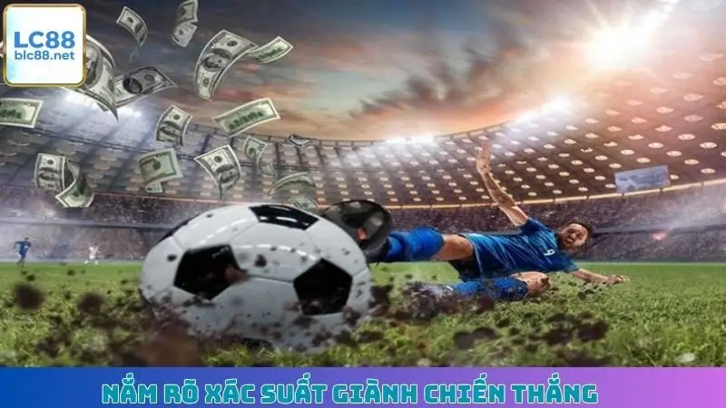 Nắm rõ xác suất giành chiến thắng