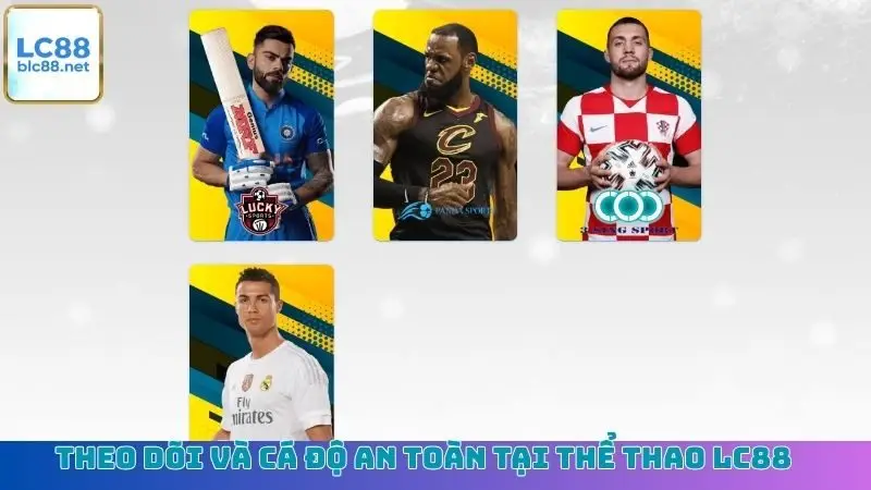 Theo dõi và cá độ an toàn tại thể thao LC88