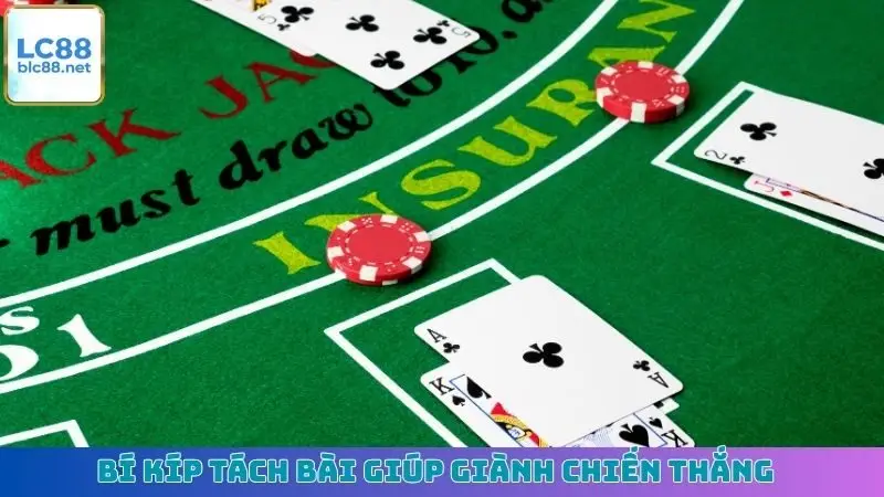 Bí kíp tách bài giúp giành chiến thắng