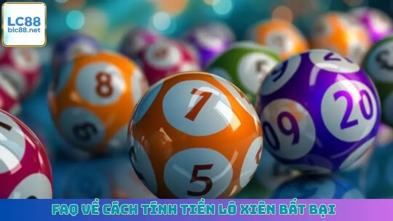 FAQ về cách tính tiền lô xiên bất bại